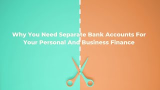Why You Need Separate Bank Accounts For Your Personal And Business Finance