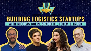 Building a logistics startup 📦 with Trusk, Totem, SpaceFill & Nicolas Colin