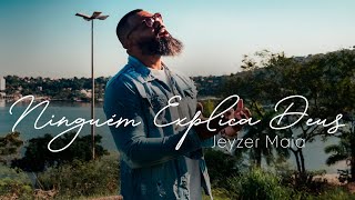 Jeyzer Maia | Ninguém Explica Deus