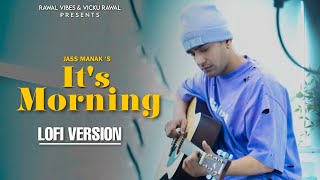 It's Morning - (Lofi + Slowed + Reverb) - Jass Manak | Love Thunder - Album | New Punjabi Songs 2023