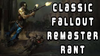 THE CLASSIC FALLOUT REMASTER RANT