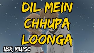 Dil Mein Chhupa Loonga - { Slowed + Reverb } Meet Bros Ft. Armaan Malik. Tulsi Kumar  ibr Music