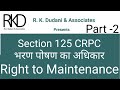 Section 125 CRPC | Right To Maintenance | By Advocate Rajesh Kumar Dudani - Part 2