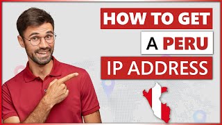 How to Get a Peru IP Address 2025 | Quick, Safe, and Easy 🌍