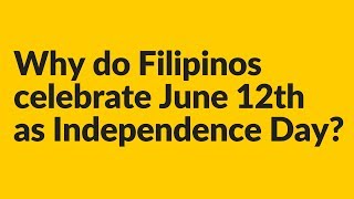 Why do Filipinos celebrate June 12th  as Independence Day? (#AskKirby)