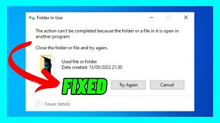 Fix: The Action Can't be Completed Because the Folder or a File in it is Open in Another Program