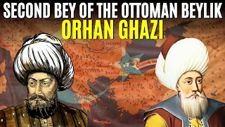 Orhan Ghazi The Second Sultan Of The Ottoman Empire l Real History