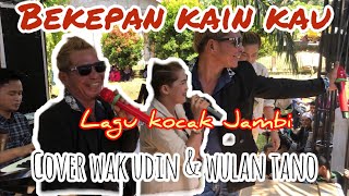 Lagu kocak Cover wak udin\u0026 wulan tano bukepan kain kau