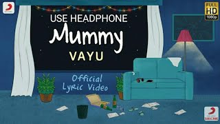8D SONG DJ  : Vayu – Mummy | Official Lyric Video | Vaibhav Pani | #MummyKoBolo