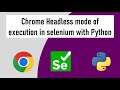 #22 Chrome Headless mode with Selenium Webdriver and Python