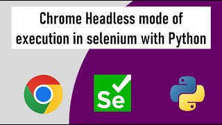 #22 Chrome Headless mode with Selenium Webdriver and Python