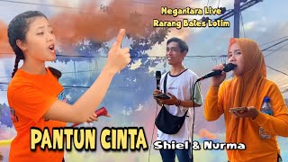 Megantara / Pantun Cinta /Shiel \u0026 Nurma /megantara live rarang