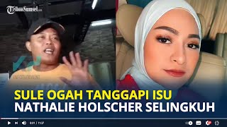 SULE Ogah Tanggapi Tudingan Mantan Art Terkait Nathalie Holscher Berselingkuh Darinya Selama Menikah