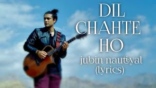 Dil Chahte Ho song lyrics || Jubin nautiyal & payal dev || lyrical jetsky || #lyricaljetsky