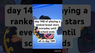 day 148 of playing a ranked brawl stars everyday until school ends