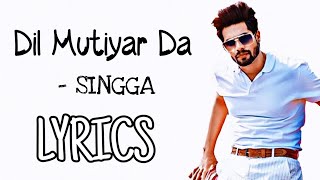 Dil Mutiyar Da LYRICS - Singga | Bunty Bains | SahilMix Lyrics