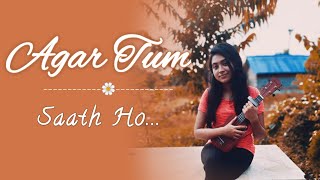 Agar Tum Saath Ho || Tamasha || Female version || Ukelele  Cover || Titli