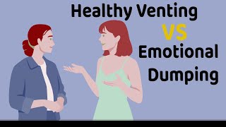 Healthy Venting VS Emotional Dumping | Are You Guilty?