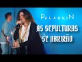 PALANKIN - AS SEPULTURAS SE ABRIRÃO (AO VIVO) | Ana Rock