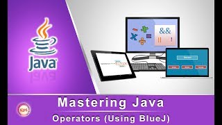 Mastering Java: Operators (Using BlueJ)