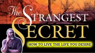 The Strangest Secret In The World They Don't Want You To Know - How to Live the life you desire. LOA