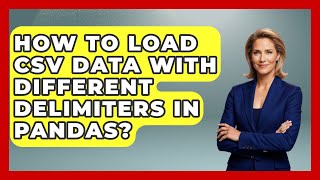 How To Load CSV Data With Different Delimiters In Pandas? - Python Code School