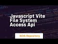 Javascript vite file system access api