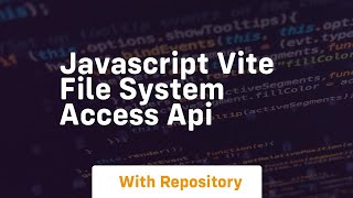 Javascript vite file system access api