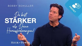 Du bist stärker als Deine Herausforderungen! - Predigt von Bobby Schuller