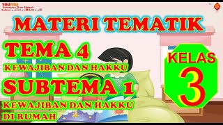 TEMATIK KELAS 3 TEMA 4 SUBTEMA 1 KEWAJIBAN DAN HAKKU DI RUMAH