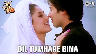 Dil Tumhare Bina | Shahid Kapoor | Kareena Kapoor | Himesh Reshammiya | Alka Yagnik | 36 China Town
