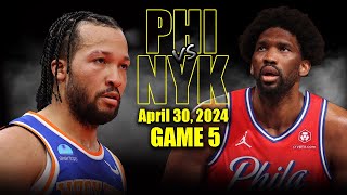 Philadelphia 76ers vs New York Knicks  Game 5 Highlights - April 30, 2024 | 2024