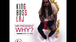 King Boss LAJ - Mr President WHY ???