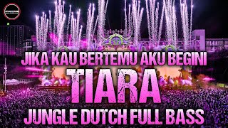 DJ Jika Kau Bertemu Aku Begini DJ Tiara Raffa Affar Jungle Dutch Full Bass Remix Terbaru 2022