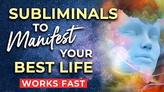 SUBLIMINAL Affirmations to MANIFEST Your BEST LIFE ★ Subliminals to Program Your Subconscious