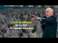 05.04.2021 - Culto de Oração - Pr. Joaquim Gonçalves