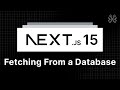 Next.js 15 Tutorial - 72 - Fetching from a Database