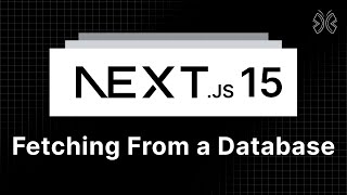 Next.js 15 Tutorial - 72 - Fetching from a Database