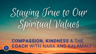 Compassion and Kindness: Living Spiritual Values When It's Not So Easy