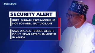 President Buhari Asks Nigerians Not To Panic Over Terror Alert, But Vigilant
