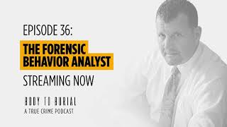 EP 36: The Forensic Behavior Analyst