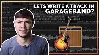 Let's Write A Track In Garageband (It's Actually Pretty Great In 2018!