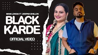 BLACK KARDE | Official Video | Mani Longia Ft Deepak Dhillon | Latest New Punjabi Songs 2023