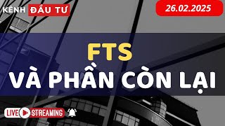 🔴LIVESTREAM 26/02/2025 | FTS VÀ PHẦN CÒN LẠI CỦA THỊ TRƯỜNG