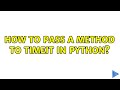 How to pass a method to timeit in python?