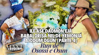 ILÊ ASÉ DAOMON EJÁ Babalorisá Nil de Yemonjá - Ajodum Ogun (PARTE 4) Run de Osossi e Osun