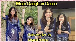 Sajna Tere Liye Sajna II Mom - Daughter Dance II By Dhyana \u0026 Harsha