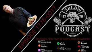 Ep: 1776-0017- Midgets and Fish- w/ Chef Lance McWhorter