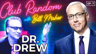Dr. Drew Pinsky | Club Random With Bill Maher