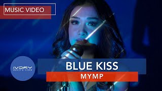 MYMP - Blue Kiss (Official Music Video)